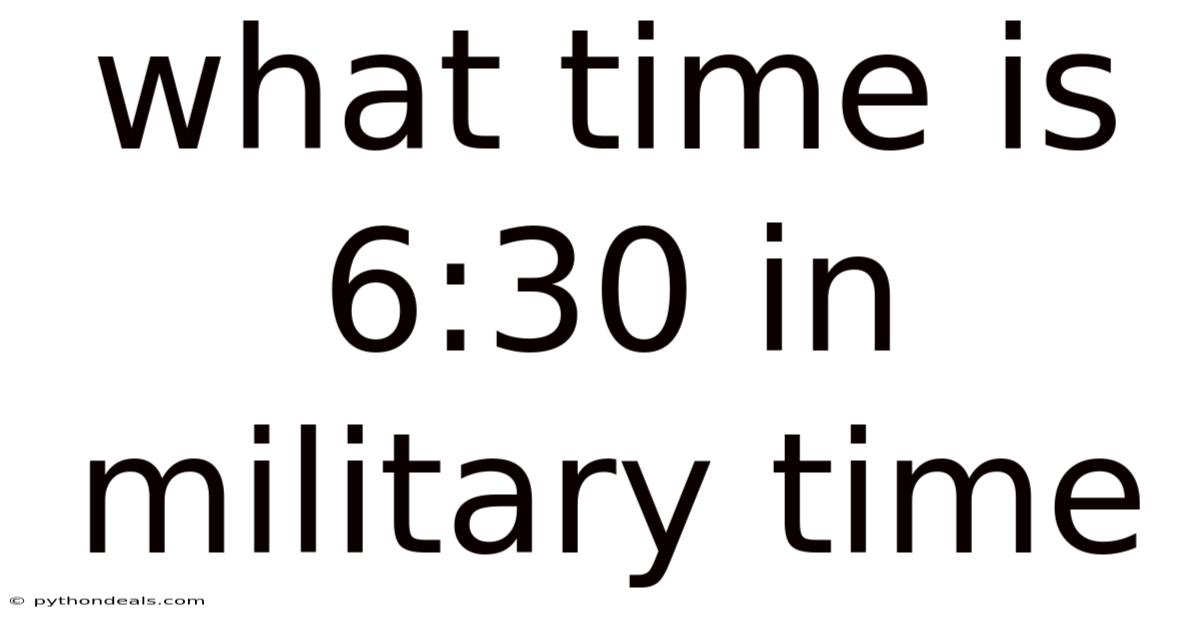 What Time Is 6:30 In Military Time