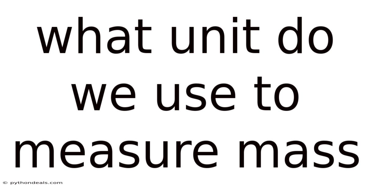 What Unit Do We Use To Measure Mass