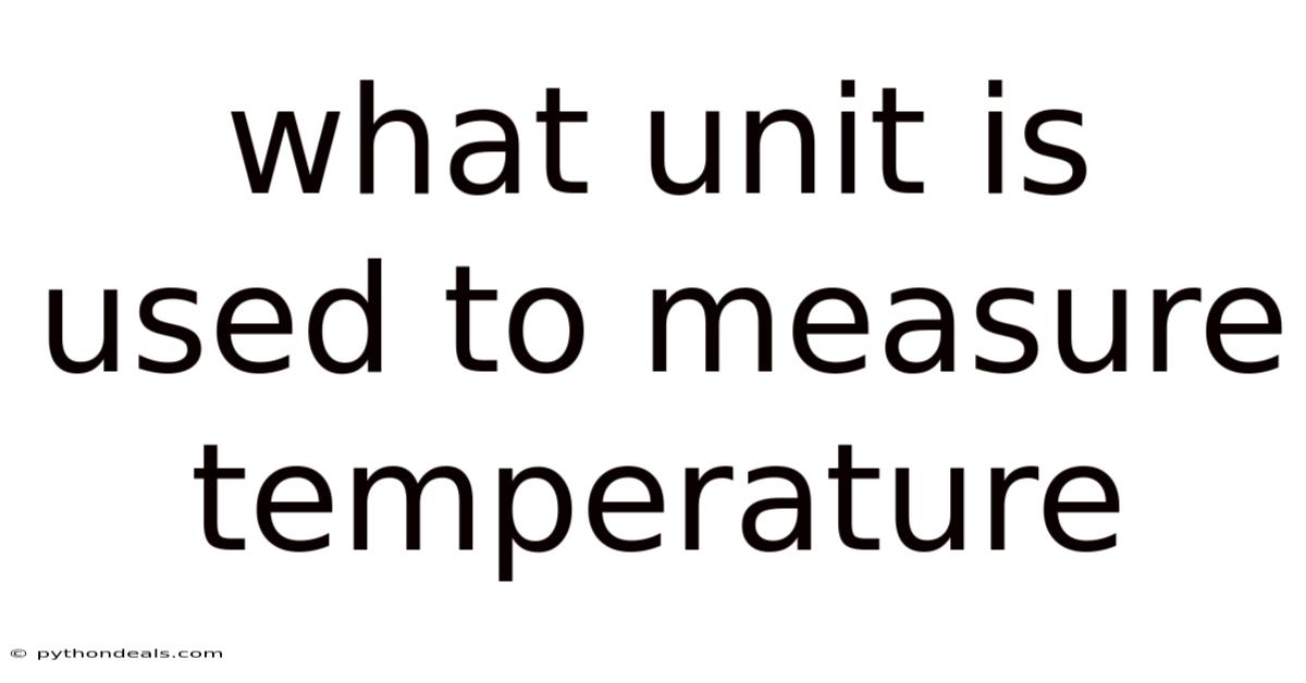What Unit Is Used To Measure Temperature