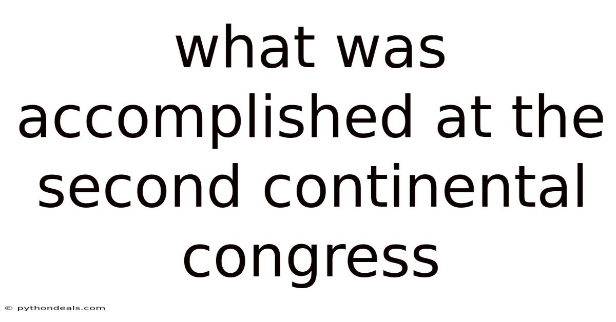 What Was Accomplished At The Second Continental Congress