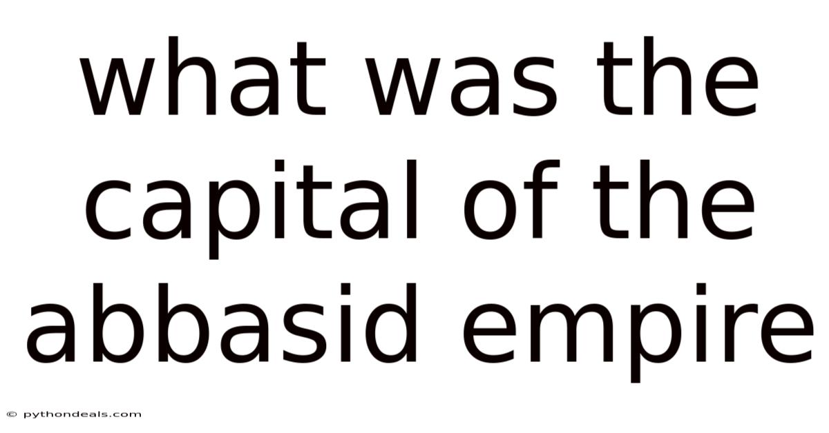 What Was The Capital Of The Abbasid Empire