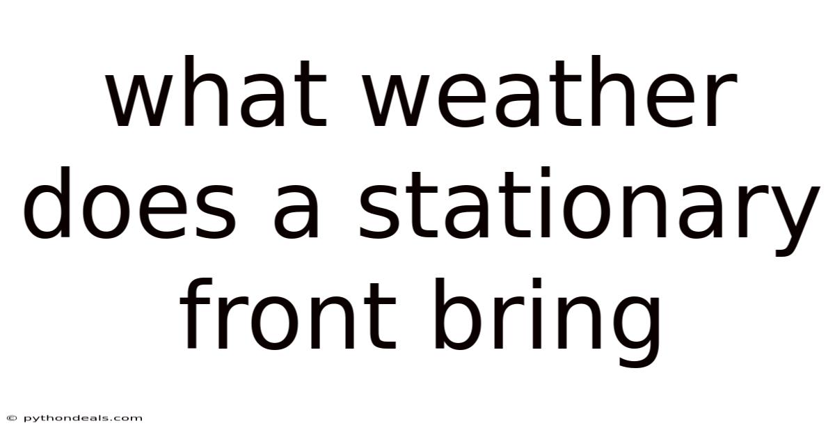 What Weather Does A Stationary Front Bring