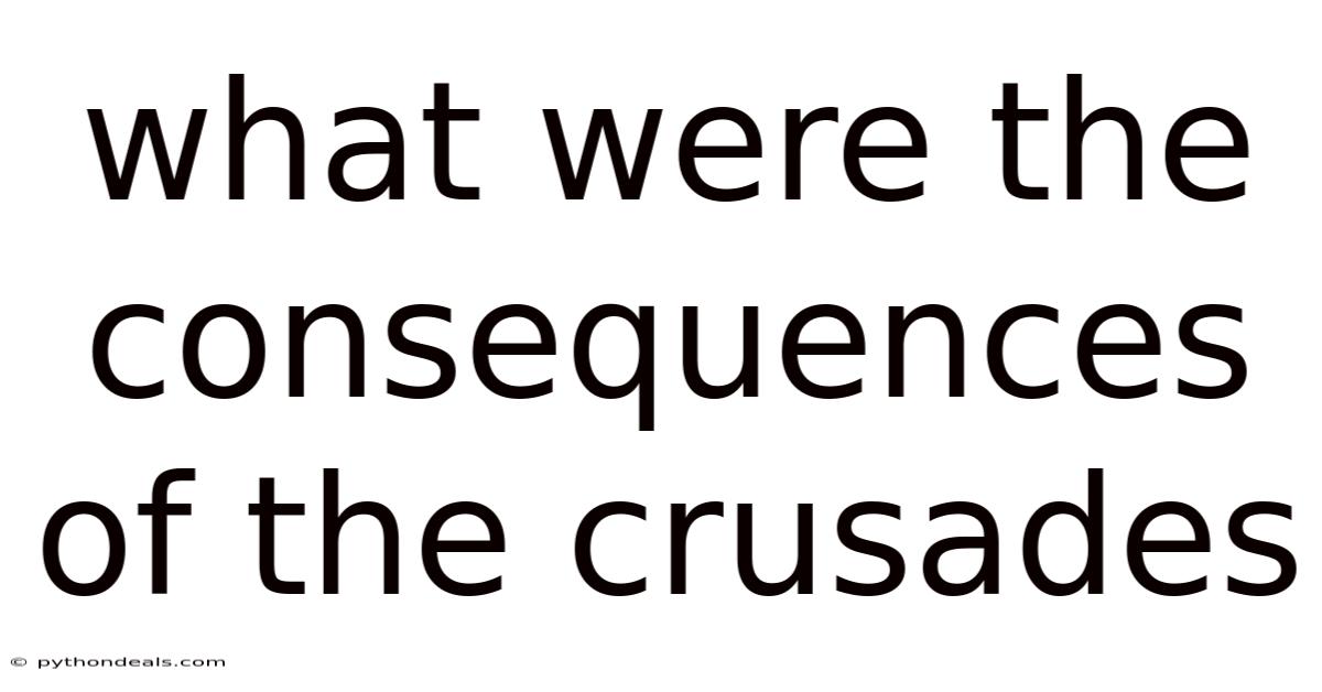 What Were The Consequences Of The Crusades