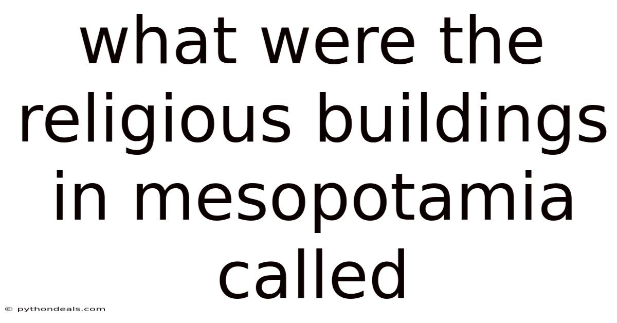 What Were The Religious Buildings In Mesopotamia Called