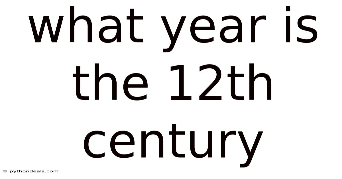 What Year Is The 12th Century