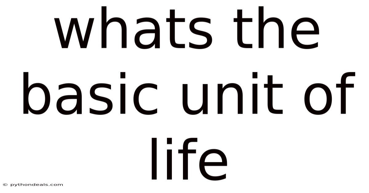 Whats The Basic Unit Of Life
