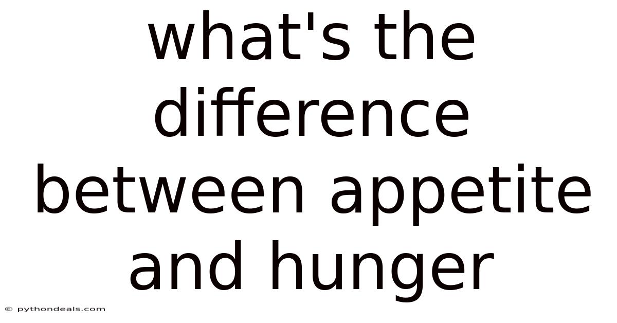 What's The Difference Between Appetite And Hunger