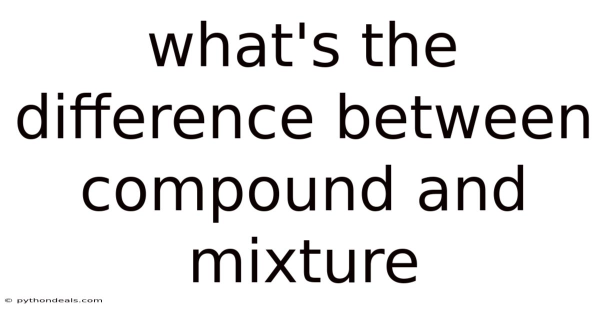 What's The Difference Between Compound And Mixture