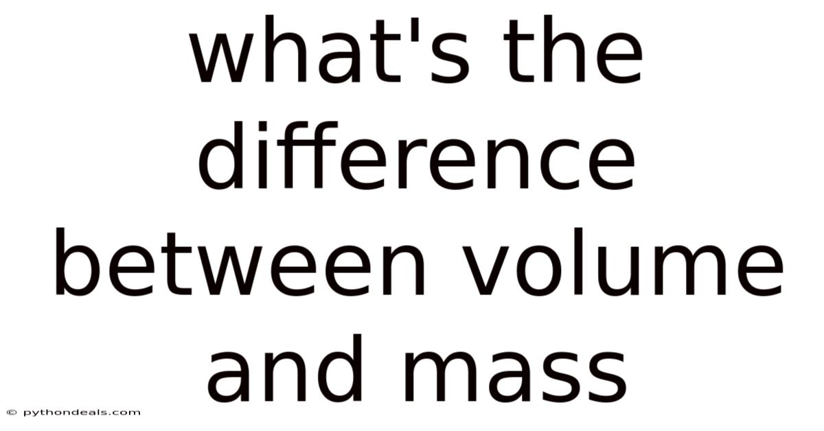 What's The Difference Between Volume And Mass