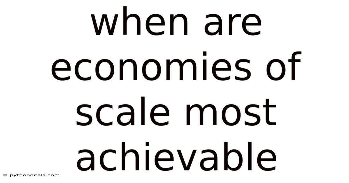 When Are Economies Of Scale Most Achievable