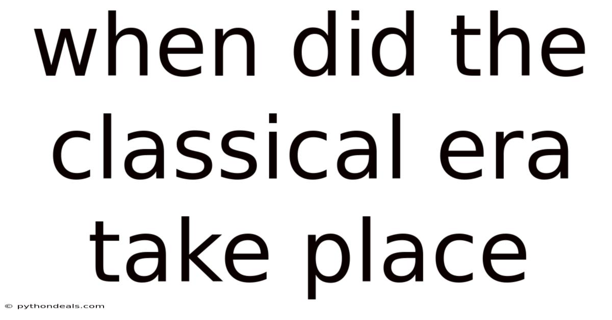 When Did The Classical Era Take Place