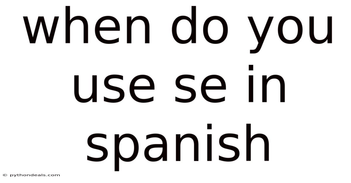 When Do You Use Se In Spanish