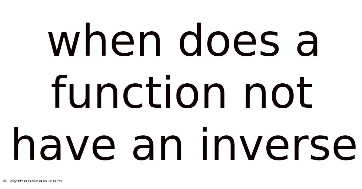 When Does A Function Not Have An Inverse