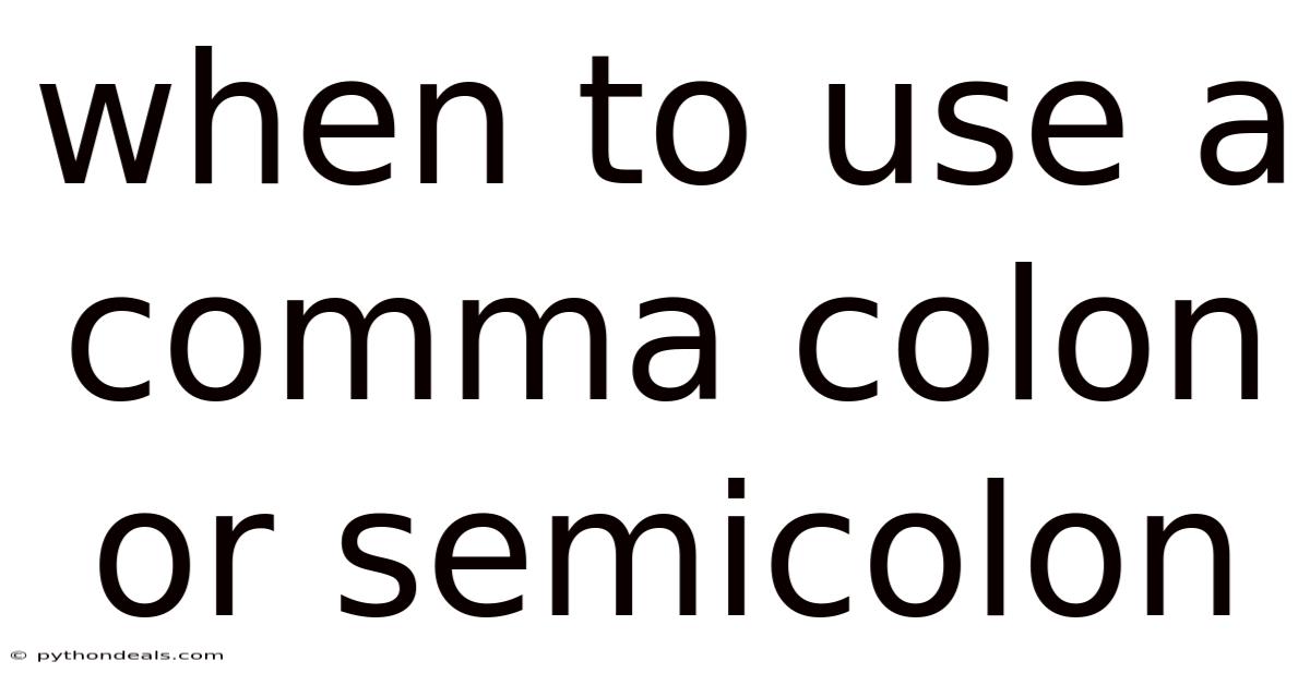 When To Use A Comma Colon Or Semicolon