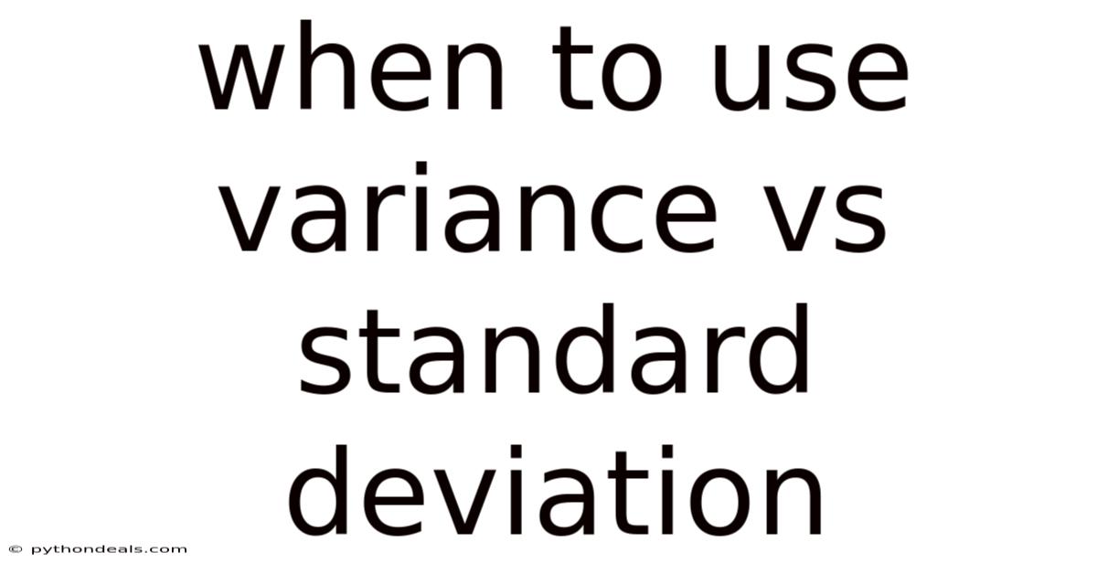 When To Use Variance Vs Standard Deviation
