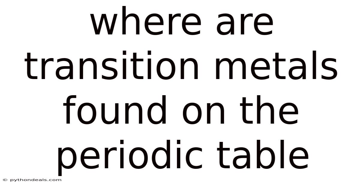 Where Are Transition Metals Found On The Periodic Table