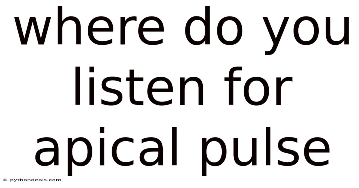 Where Do You Listen For Apical Pulse