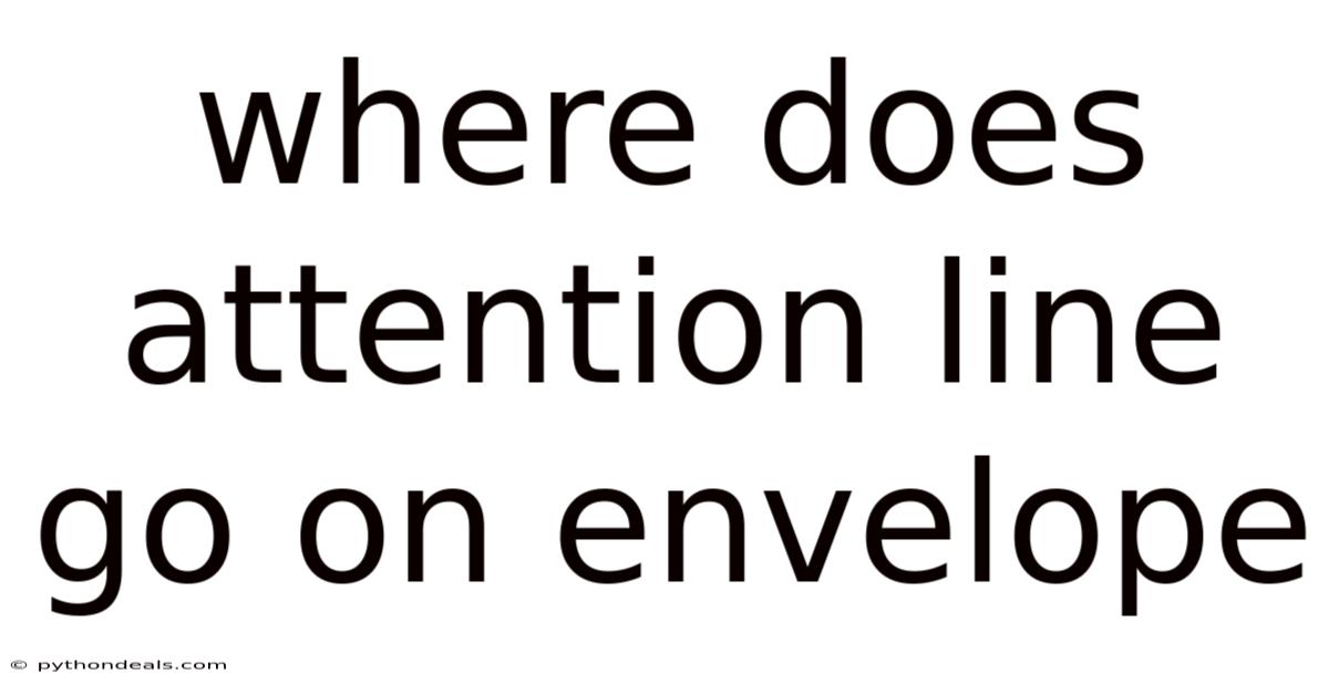 Where Does Attention Line Go On Envelope