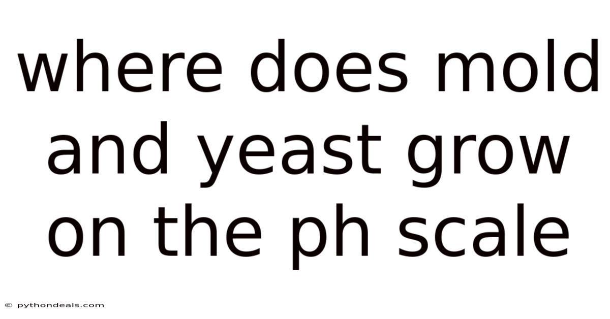 Where Does Mold And Yeast Grow On The Ph Scale