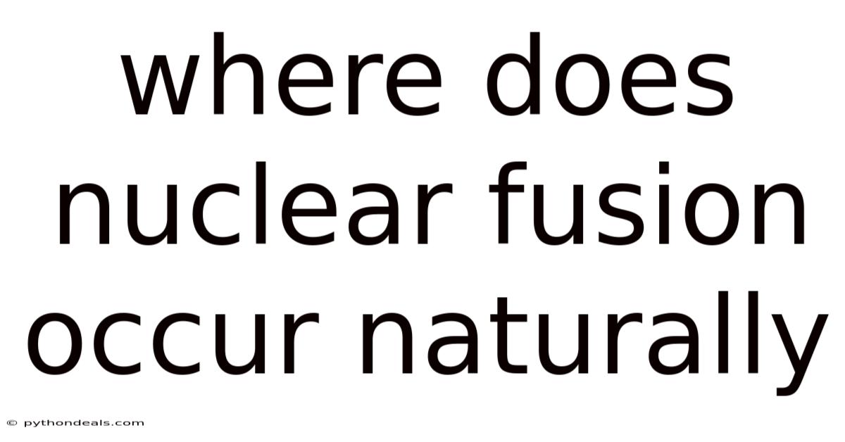 Where Does Nuclear Fusion Occur Naturally