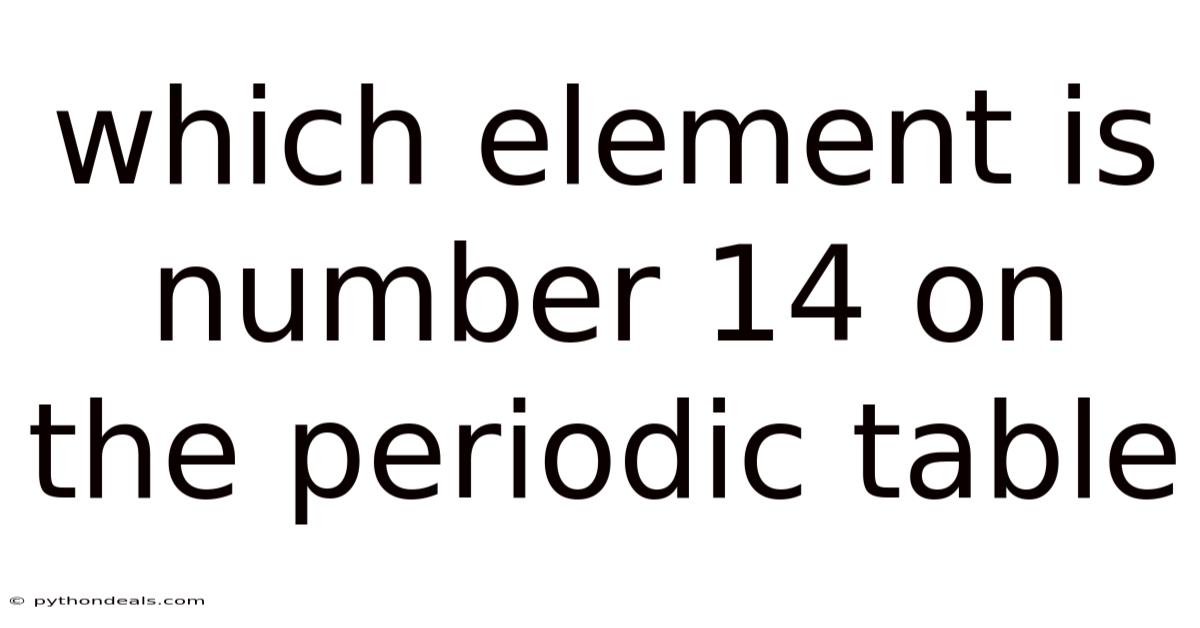 Which Element Is Number 14 On The Periodic Table