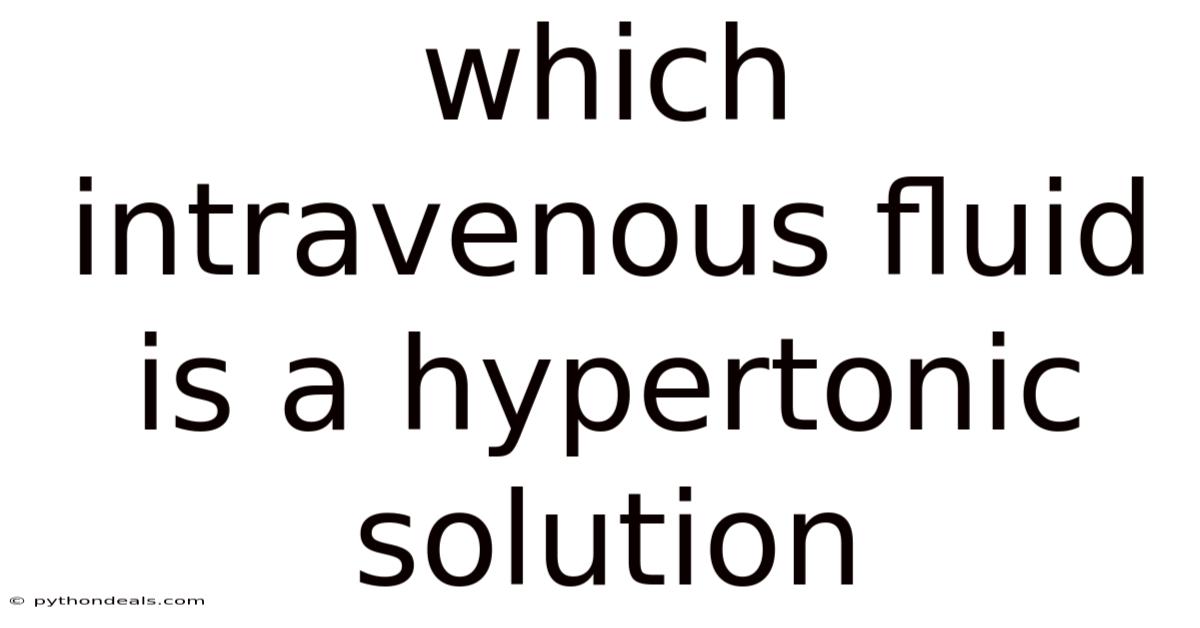 Which Intravenous Fluid Is A Hypertonic Solution