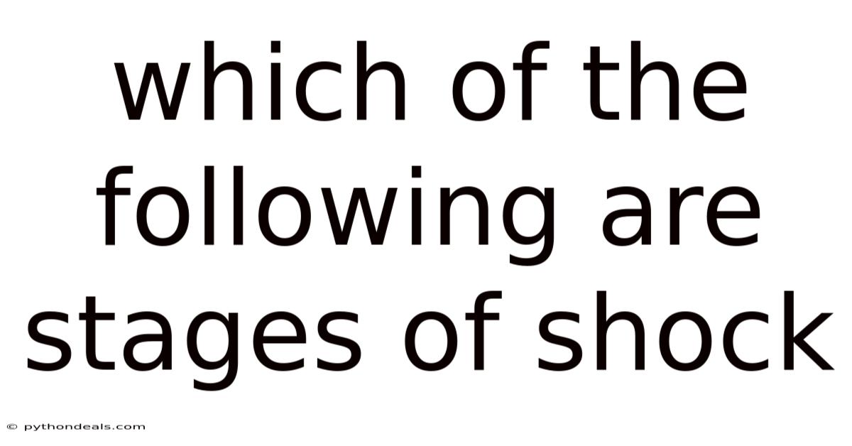 Which Of The Following Are Stages Of Shock