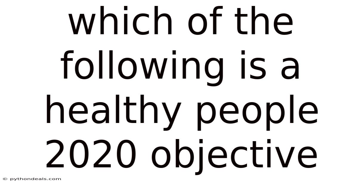 Which Of The Following Is A Healthy People 2020 Objective