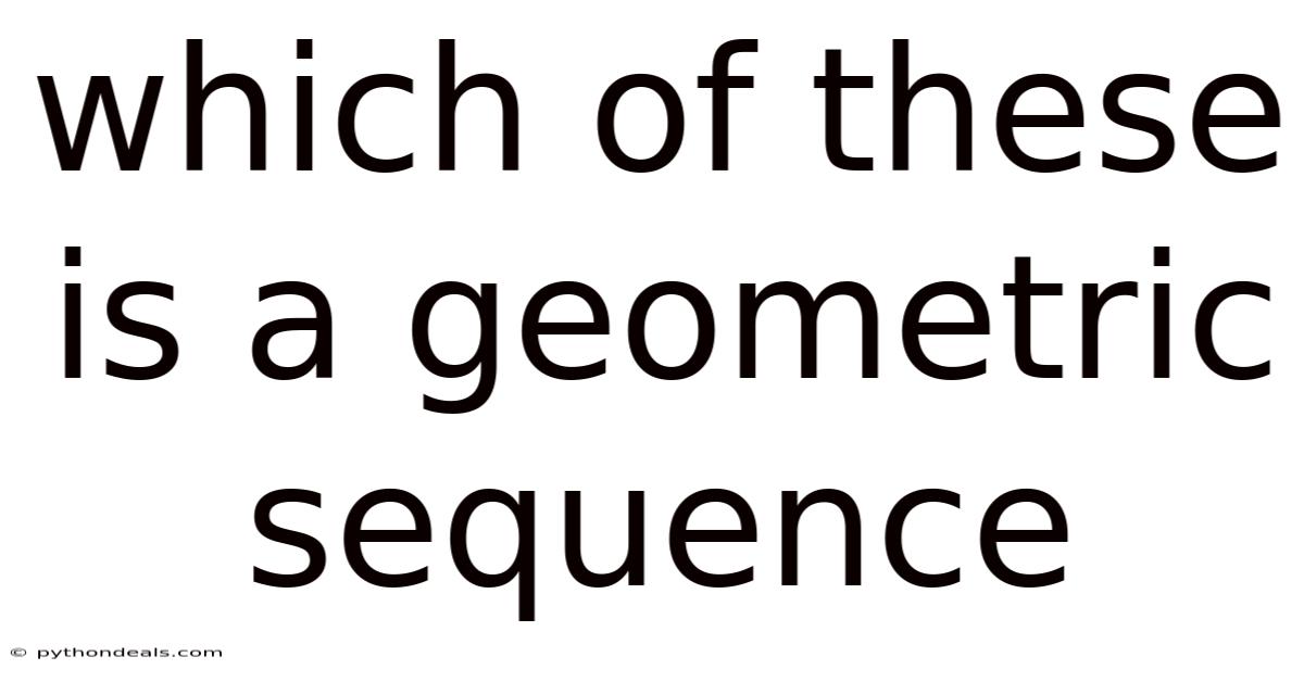 Which Of These Is A Geometric Sequence
