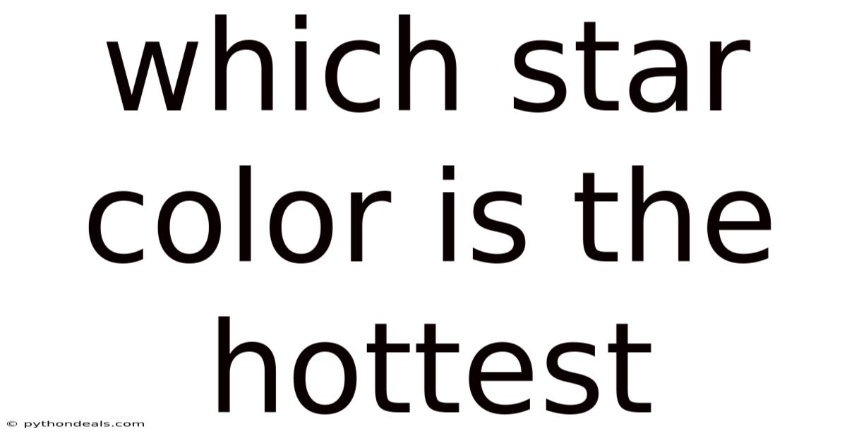 Which Star Color Is The Hottest