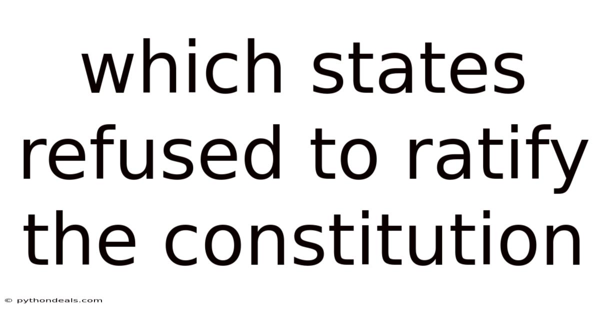 Which States Refused To Ratify The Constitution