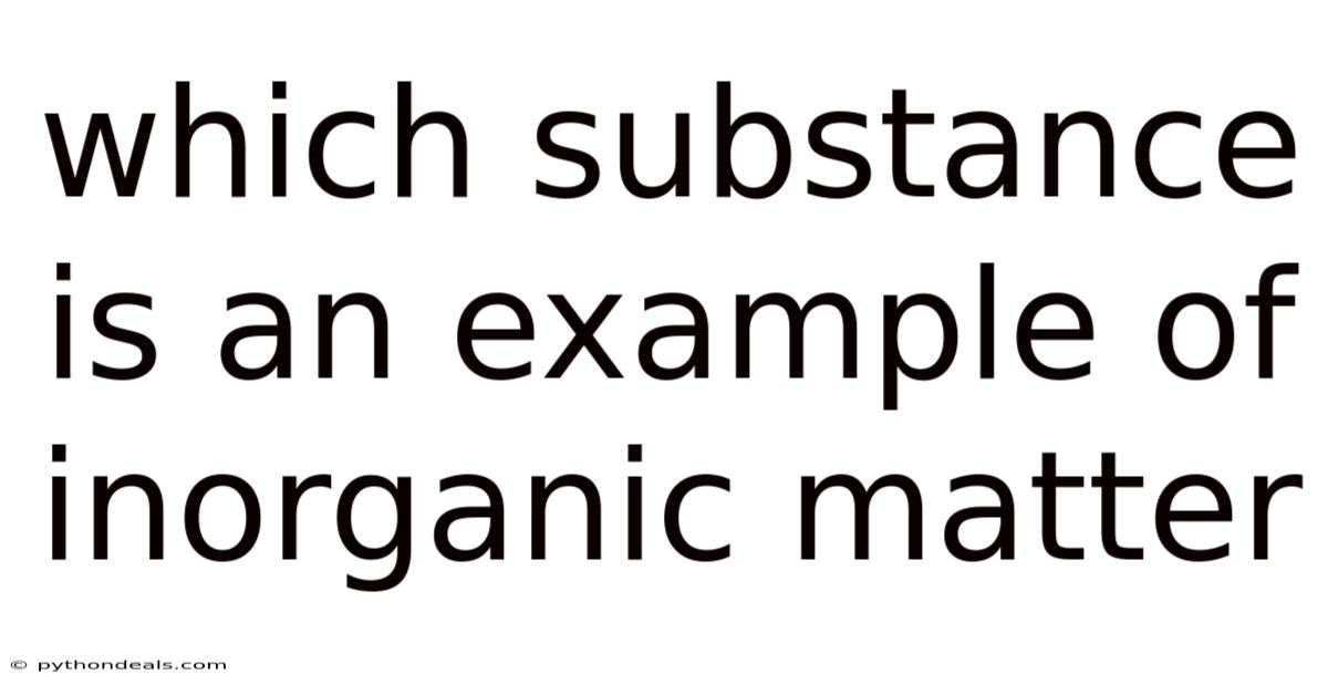 Which Substance Is An Example Of Inorganic Matter