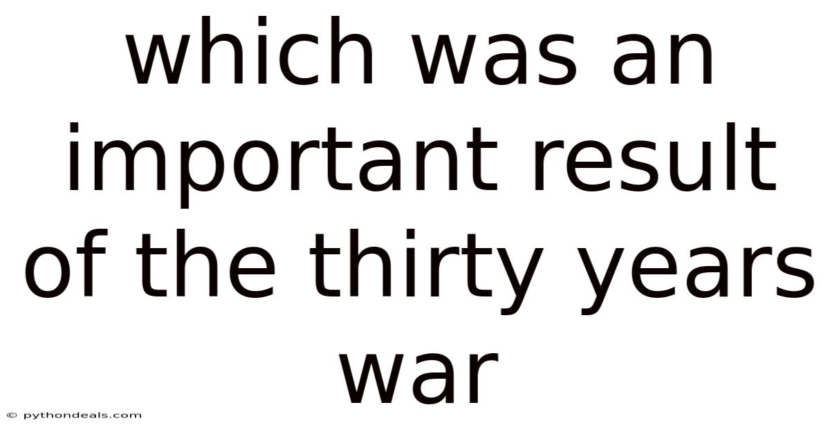 Which Was An Important Result Of The Thirty Years War