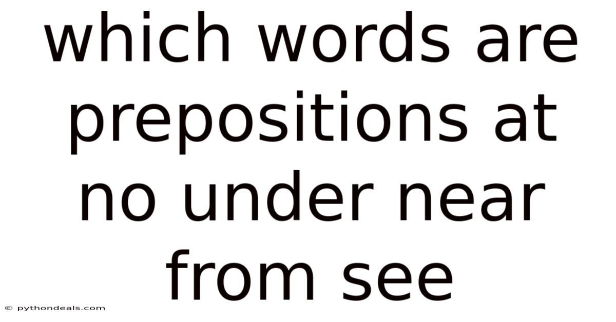 Which Words Are Prepositions At No Under Near From See