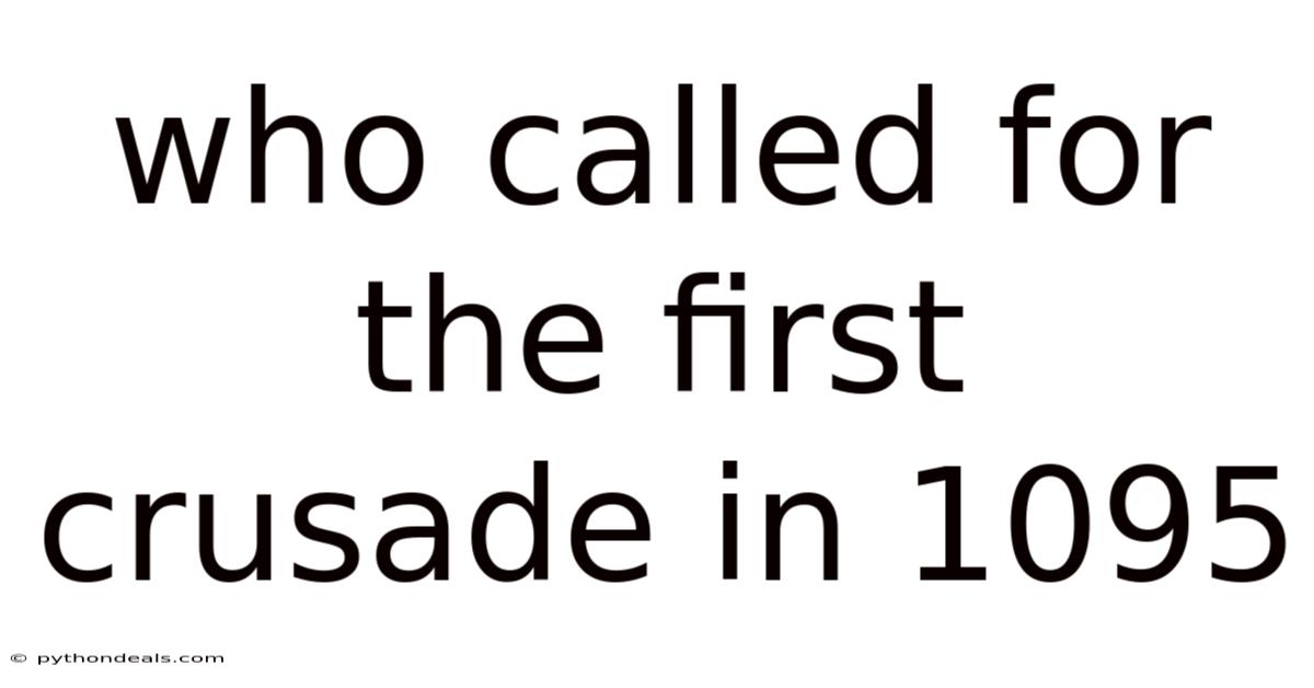 Who Called For The First Crusade In 1095