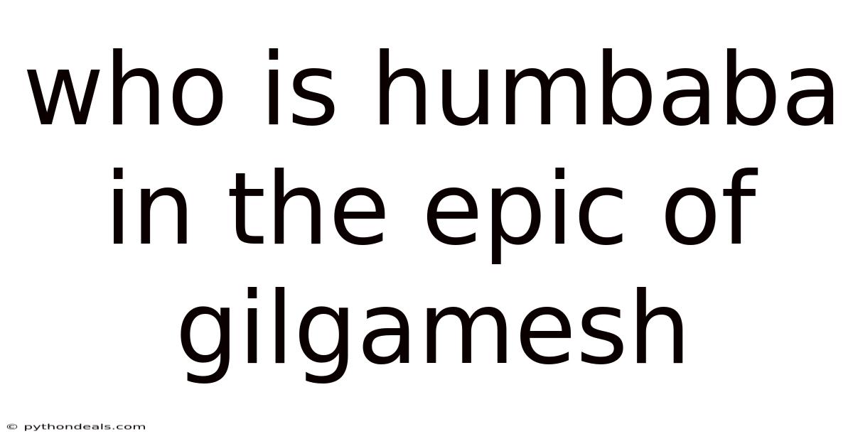 Who Is Humbaba In The Epic Of Gilgamesh