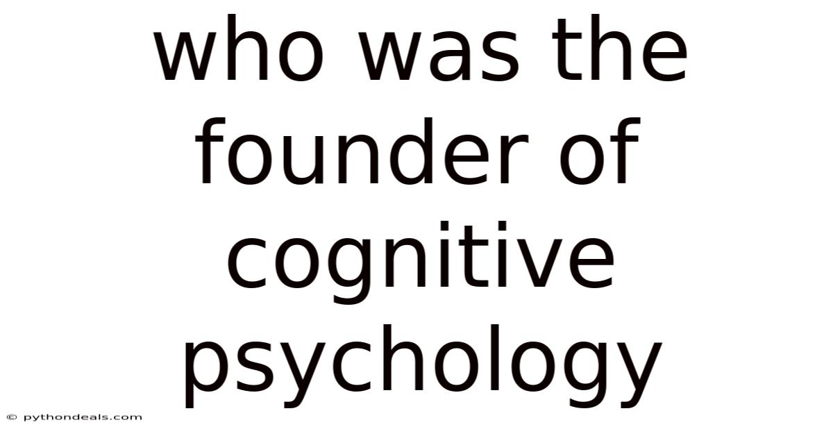 Who Was The Founder Of Cognitive Psychology