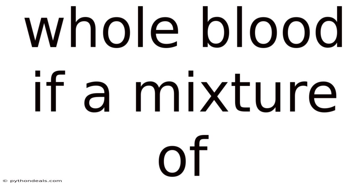 Whole Blood If A Mixture Of