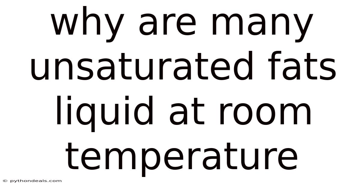 Why Are Many Unsaturated Fats Liquid At Room Temperature