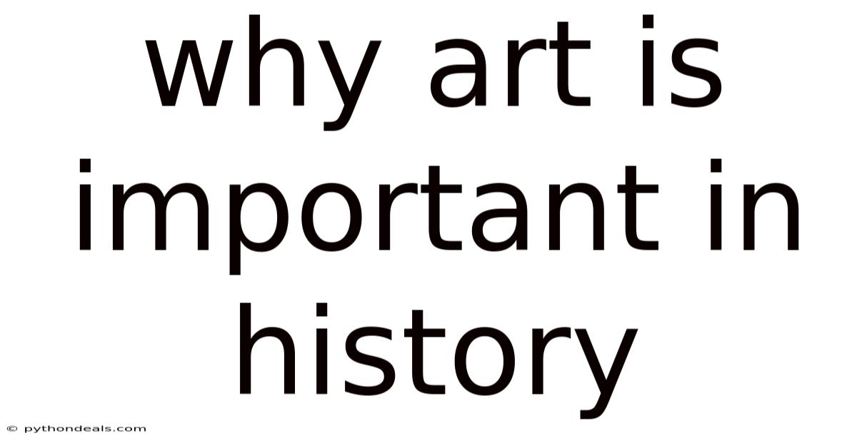 Why Art Is Important In History
