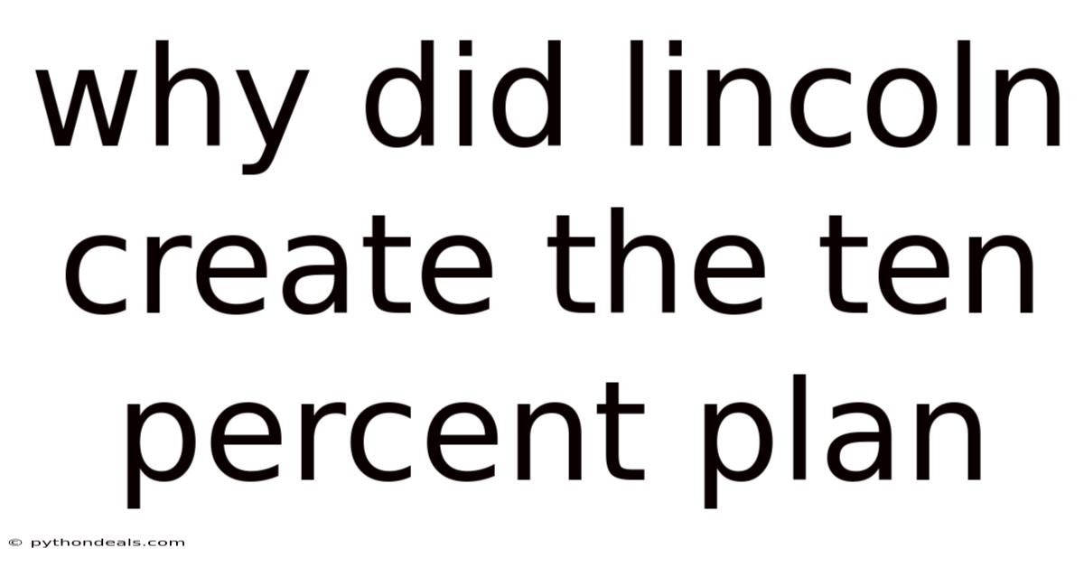 Why Did Lincoln Create The Ten Percent Plan