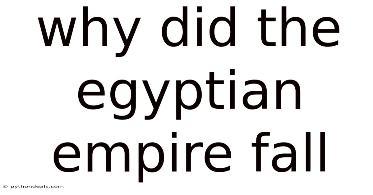 Why Did The Egyptian Empire Fall