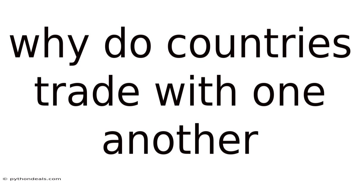Why Do Countries Trade With One Another