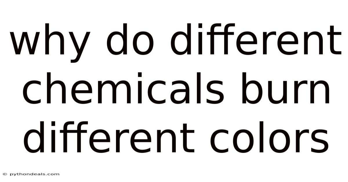Why Do Different Chemicals Burn Different Colors