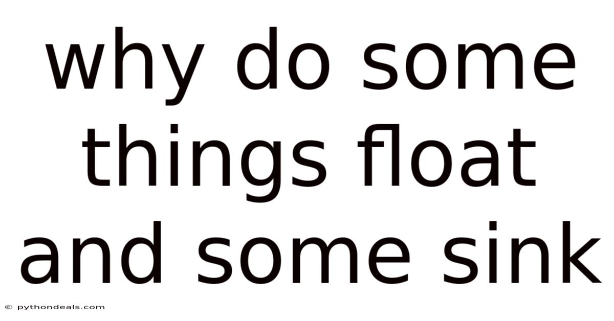 Why Do Some Things Float And Some Sink