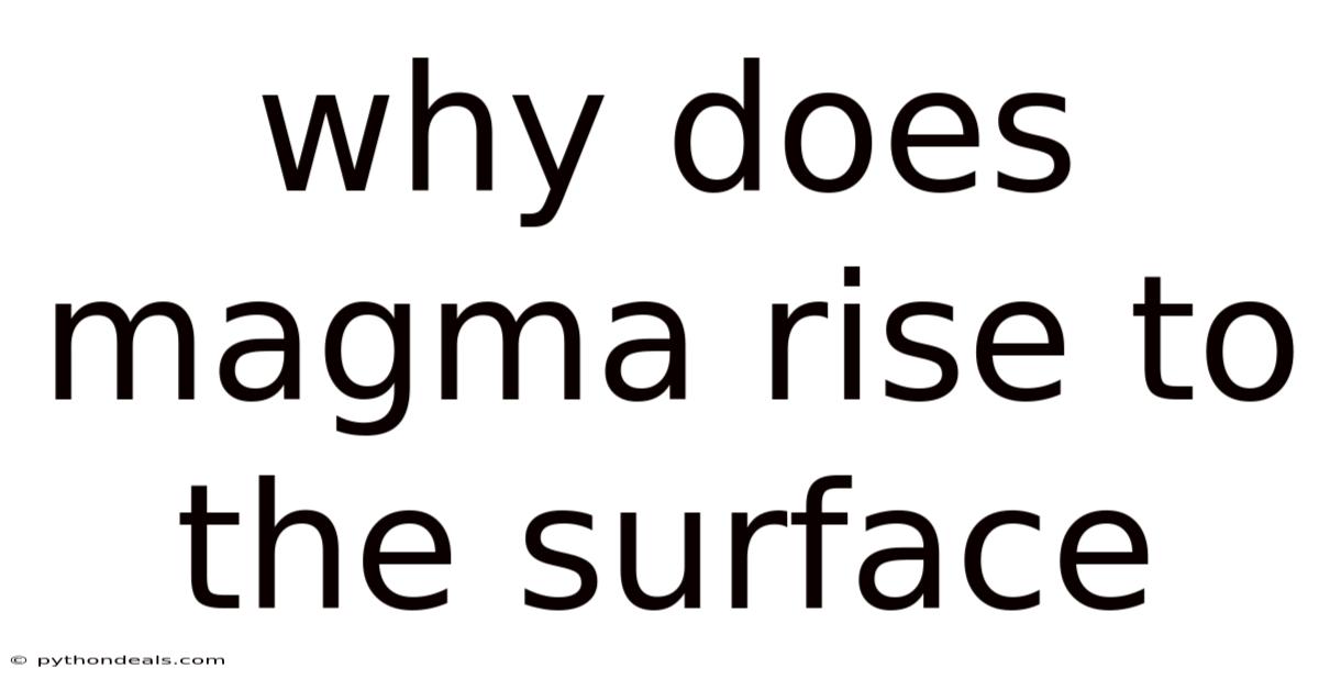 Why Does Magma Rise To The Surface
