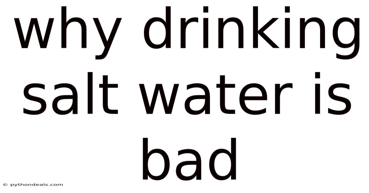 Why Drinking Salt Water Is Bad