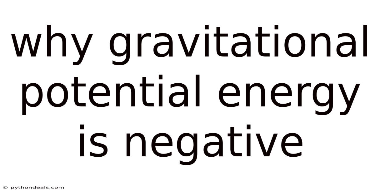 Why Gravitational Potential Energy Is Negative