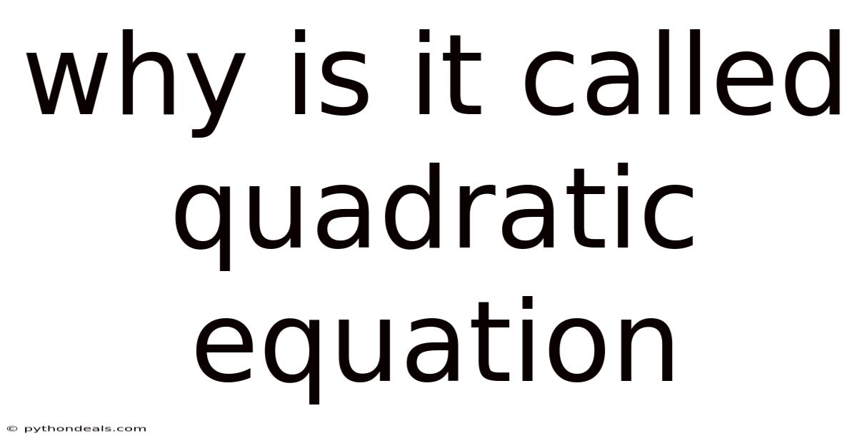Why Is It Called Quadratic Equation