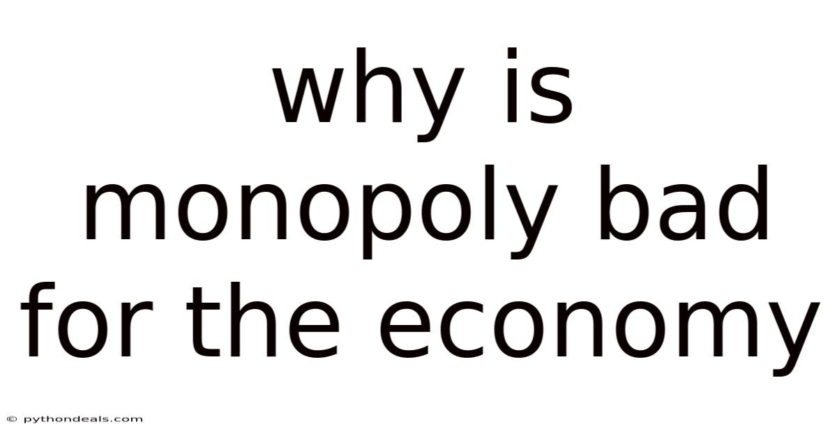 Why Is Monopoly Bad For The Economy